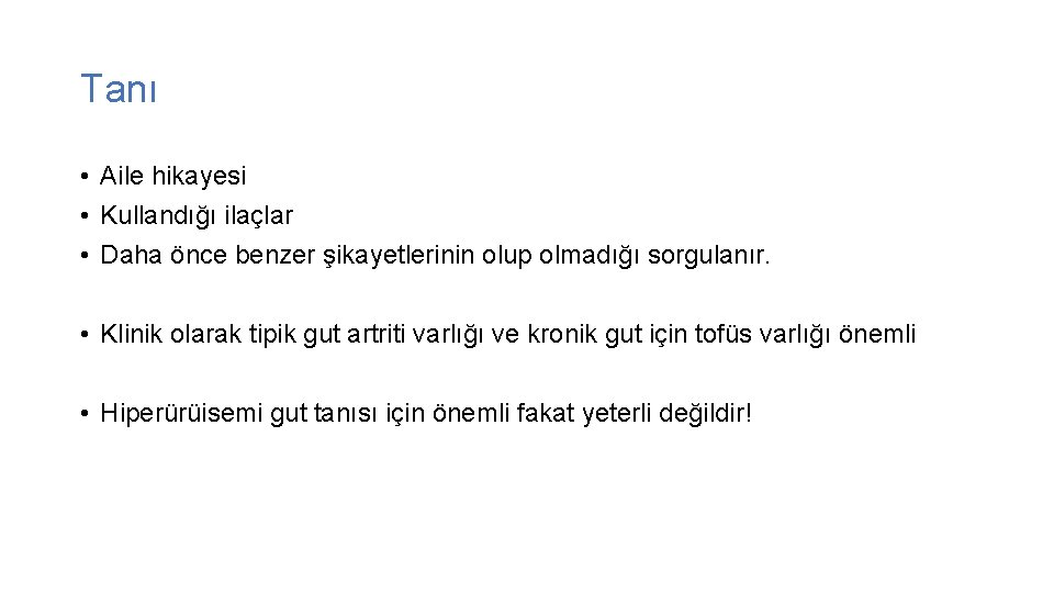 Tanı • Aile hikayesi • Kullandığı ilaçlar • Daha önce benzer şikayetlerinin olup olmadığı