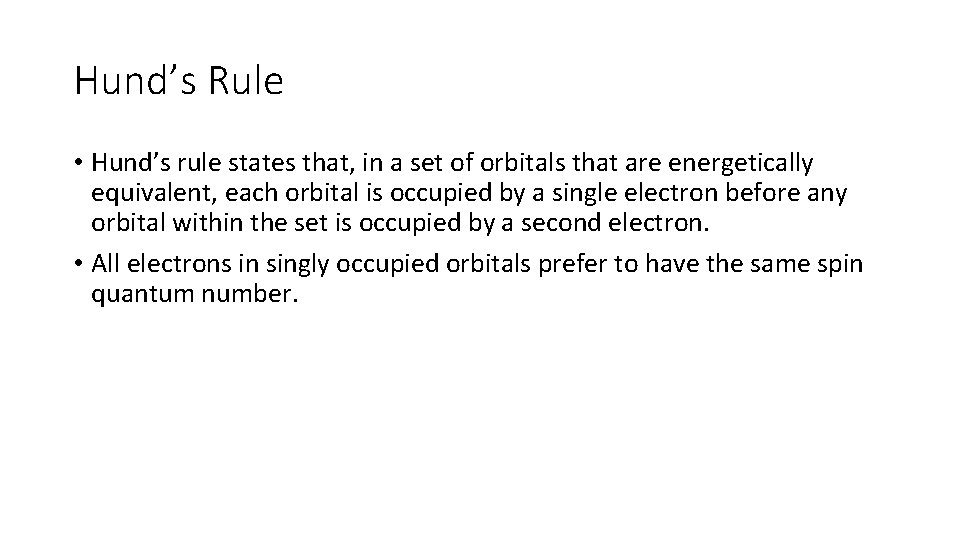 Hund’s Rule • Hund’s rule states that, in a set of orbitals that are