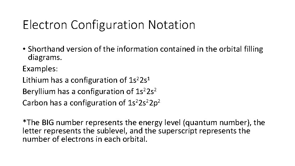 Electron Configuration Notation • Shorthand version of the information contained in the orbital filling