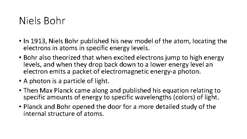 Niels Bohr • In 1913, Niels Bohr published his new model of the atom,