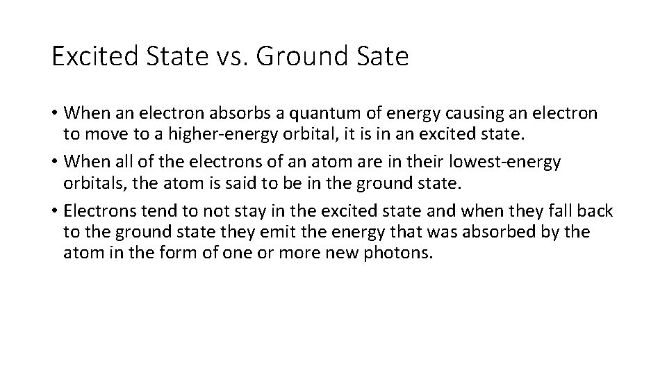 Excited State vs. Ground Sate • When an electron absorbs a quantum of energy