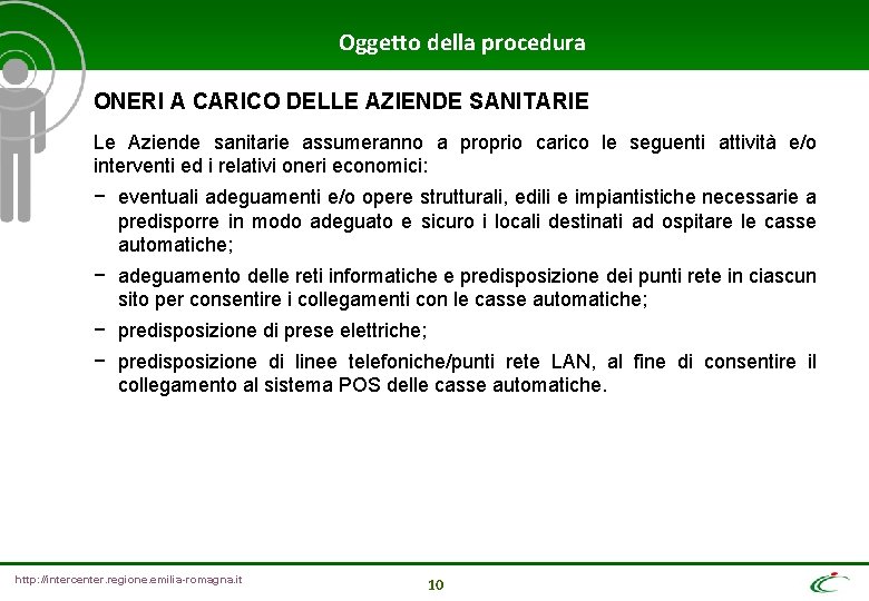 Oggetto della procedura ONERI A CARICO DELLE AZIENDE SANITARIE Le Aziende sanitarie assumeranno a