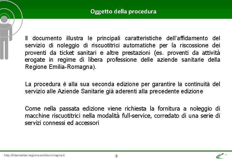 Oggetto della procedura Il documento illustra le principali caratteristiche dell’affidamento del servizio di noleggio