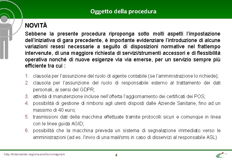 Oggetto della procedura NOVITÀ Sebbene la presente procedura riproponga sotto molti aspetti l’impostazione dell’iniziativa