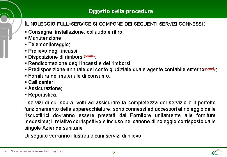 Oggetto della procedura IL NOLEGGIO FULL-SERVICE SI COMPONE DEI SEGUENTI SERVIZI CONNESSI: § Consegna,