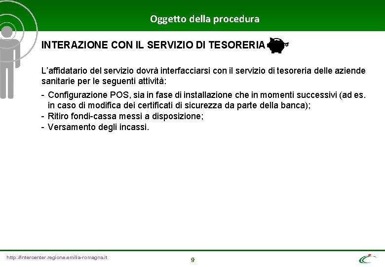 Oggetto della procedura INTERAZIONE CON IL SERVIZIO DI TESORERIA L’affidatario del servizio dovrà interfacciarsi