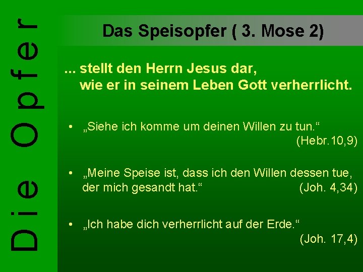 Die Opfer Das Speisopfer ( 3. Mose 2). . . stellt den Herrn Jesus