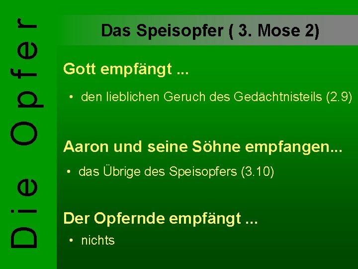 Die Opfer Das Speisopfer ( 3. Mose 2) Gott empfängt. . . • den