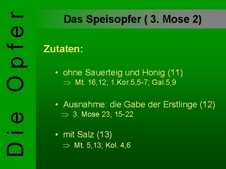 Die Opfer Das Speisopfer ( 3. Mose 2) Zutaten: • ohne Sauerteig und Honig