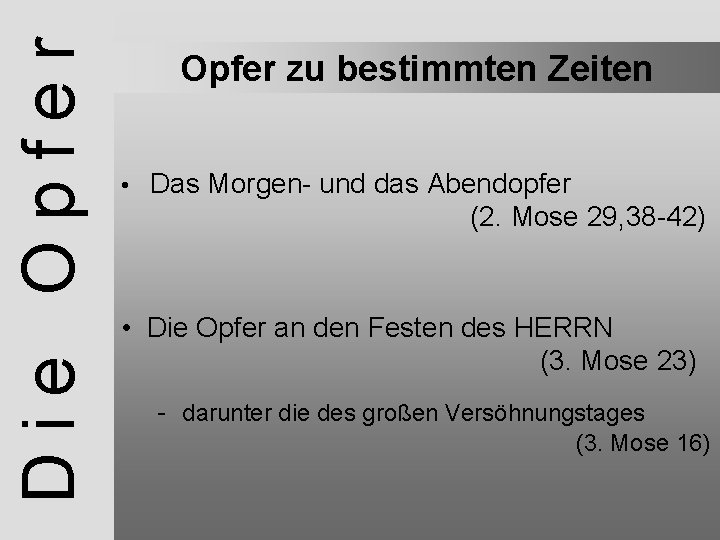 Die Opfer zu bestimmten Zeiten • Das Morgen- und das Abendopfer (2. Mose 29,