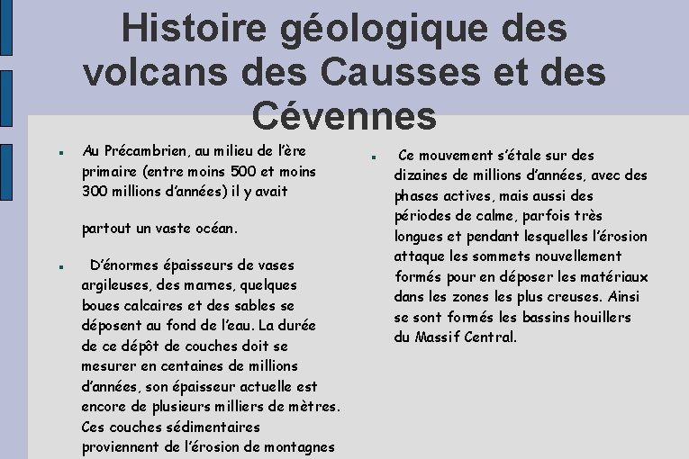 Histoire géologique des volcans des Causses et des Cévennes Au Précambrien, au milieu de Histoire géologique des volcans des Causses et des Cévennes Au Précambrien, au milieu de