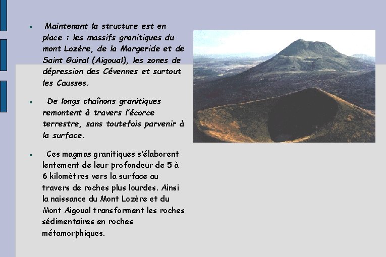 Maintenant la structure est en place : les massifs granitiques du mont Lozère, Maintenant la structure est en place : les massifs granitiques du mont Lozère,