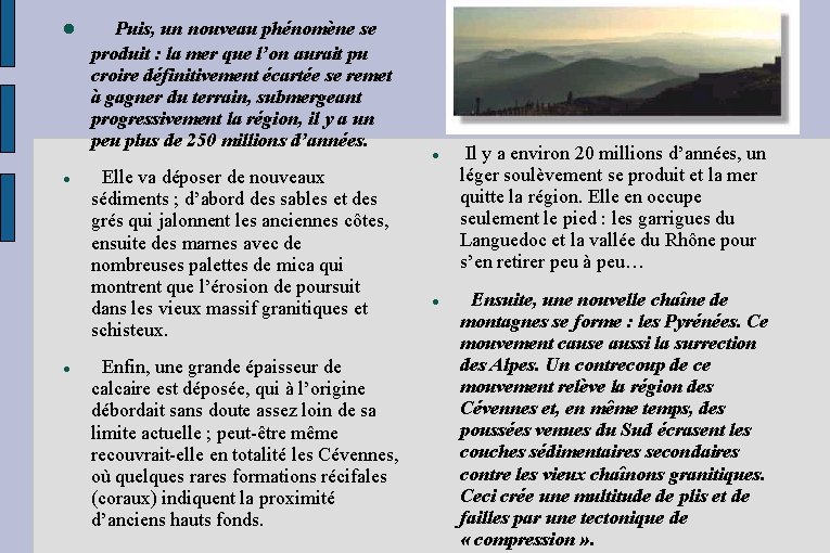 Puis, un nouveau phénomène se produit : la mer que l’on aurait pu Puis, un nouveau phénomène se produit : la mer que l’on aurait pu