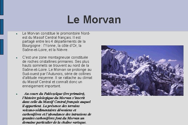 Le Morvan Le Morvan constitue le promontoire Nordest du Massif Central français. Il est Le Morvan Le Morvan constitue le promontoire Nordest du Massif Central français. Il est