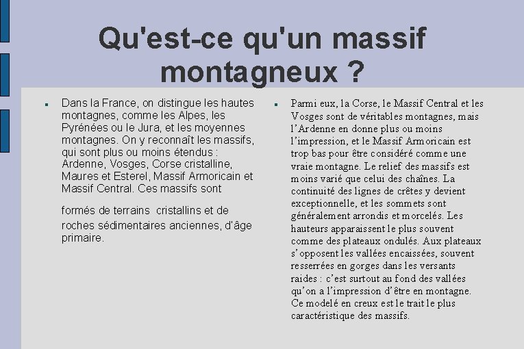 Qu'est-ce qu'un massif montagneux ? Dans la France, on distingue les hautes montagnes, comme Qu'est-ce qu'un massif montagneux ? Dans la France, on distingue les hautes montagnes, comme
