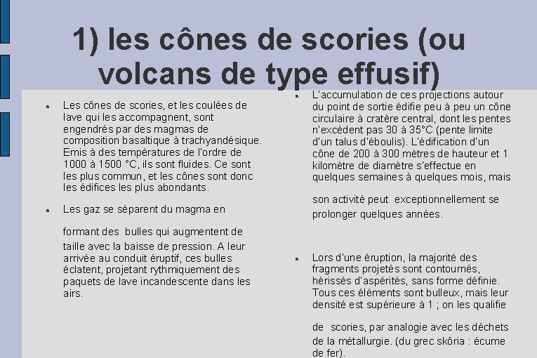 1) les cônes de scories (ou volcans de type effusif) Les cônes de scories, 1) les cônes de scories (ou volcans de type effusif) Les cônes de scories,