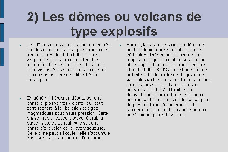 2) Les dômes ou volcans de type explosifs Les dômes et les aiguilles sont 2) Les dômes ou volcans de type explosifs Les dômes et les aiguilles sont