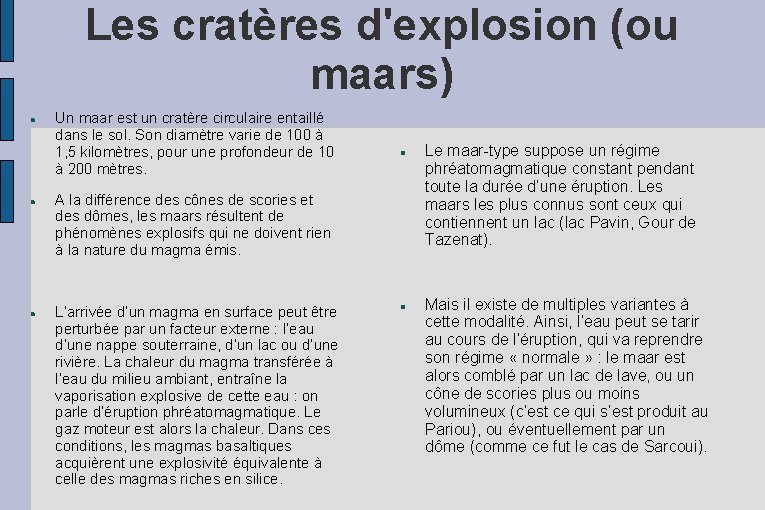 Les cratères d'explosion (ou maars) Un maar est un cratère circulaire entaillé dans le Les cratères d'explosion (ou maars) Un maar est un cratère circulaire entaillé dans le
