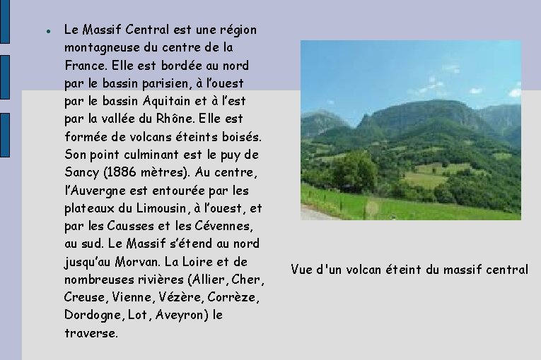 Le Massif Central est une région montagneuse du centre de la France. Elle Le Massif Central est une région montagneuse du centre de la France. Elle