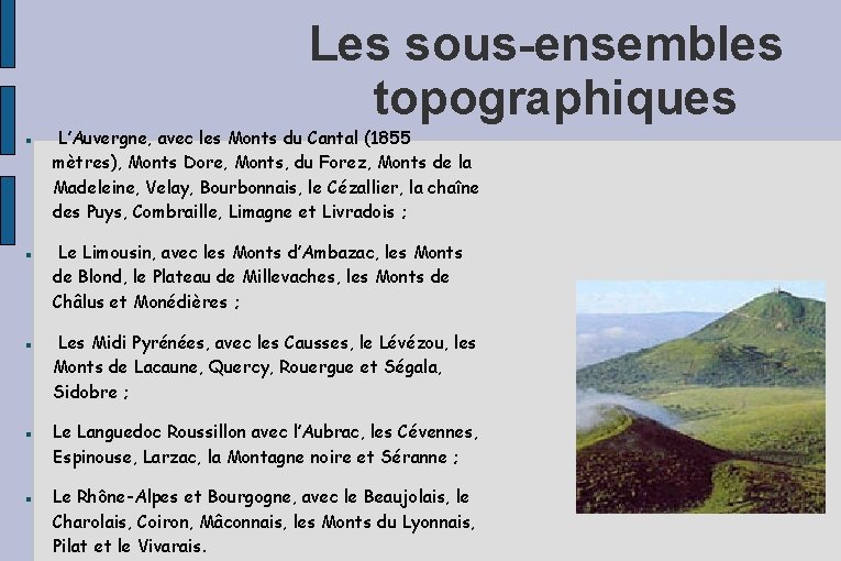 Les sous-ensembles topographiques L’Auvergne, avec les Monts du Cantal (1855 mètres), Monts Dore, Monts, Les sous-ensembles topographiques L’Auvergne, avec les Monts du Cantal (1855 mètres), Monts Dore, Monts,