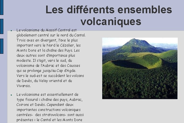 Les différents ensembles volcaniques Le volcanisme du Massif Central est globalement centré sur le Les différents ensembles volcaniques Le volcanisme du Massif Central est globalement centré sur le
