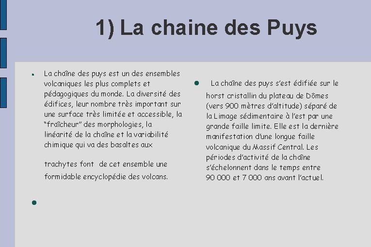 1) La chaine des Puys La chaîne des puys est un des ensembles volcaniques 1) La chaine des Puys La chaîne des puys est un des ensembles volcaniques