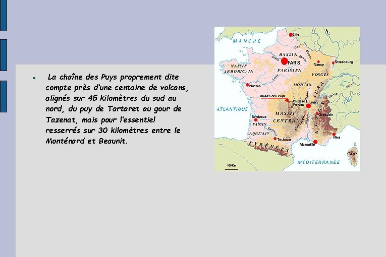 La chaîne des Puys proprement dite compte près d’une centaine de volcans, alignés La chaîne des Puys proprement dite compte près d’une centaine de volcans, alignés