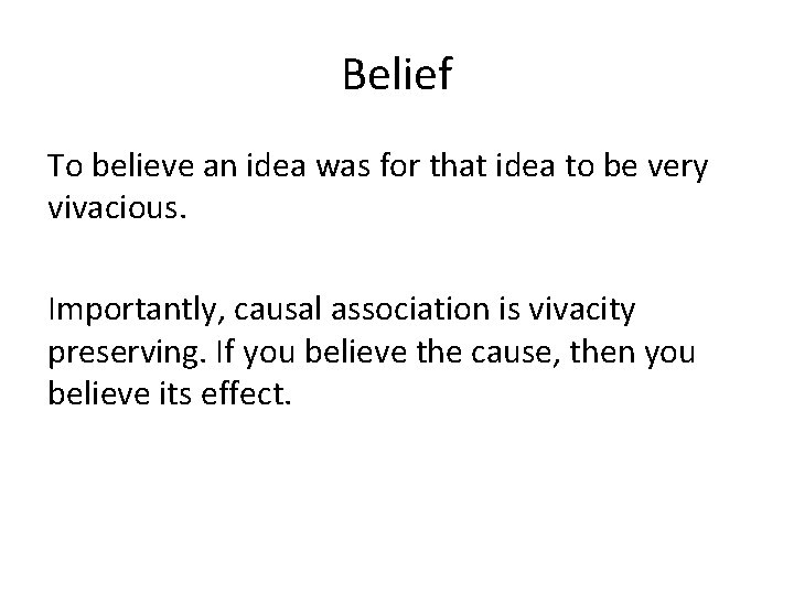 Belief To believe an idea was for that idea to be very vivacious. Importantly,