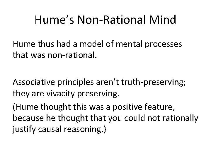 Hume’s Non-Rational Mind Hume thus had a model of mental processes that was non-rational.