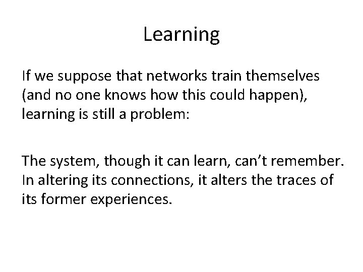 Learning If we suppose that networks train themselves (and no one knows how this