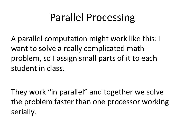 Parallel Processing A parallel computation might work like this: I want to solve a