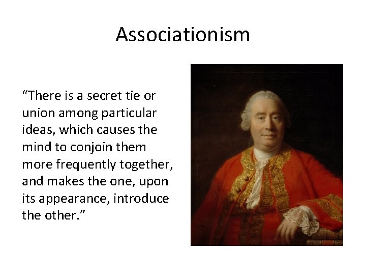 Associationism “There is a secret tie or union among particular ideas, which causes the