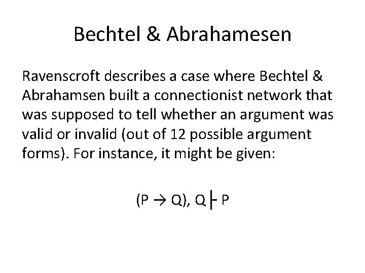 Bechtel & Abrahamesen Ravenscroft describes a case where Bechtel & Abrahamsen built a connectionist