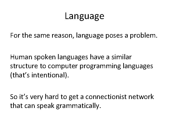 Language For the same reason, language poses a problem. Human spoken languages have a