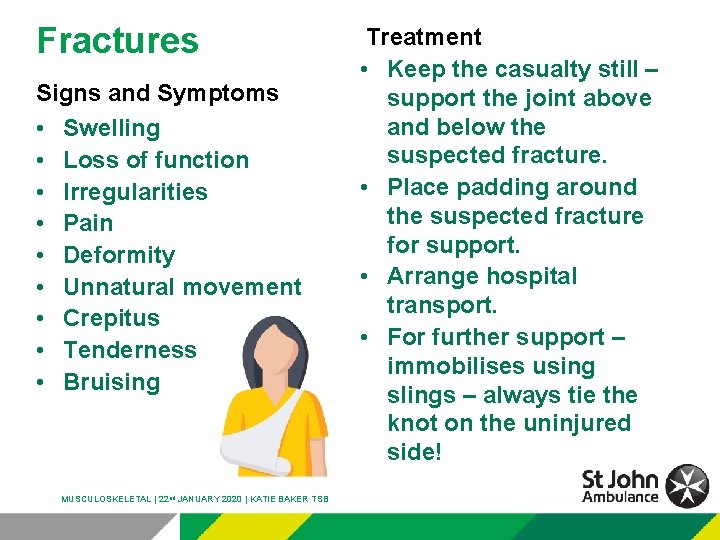 Fractures Signs and Symptoms • Swelling • Loss of function • Irregularities • Pain