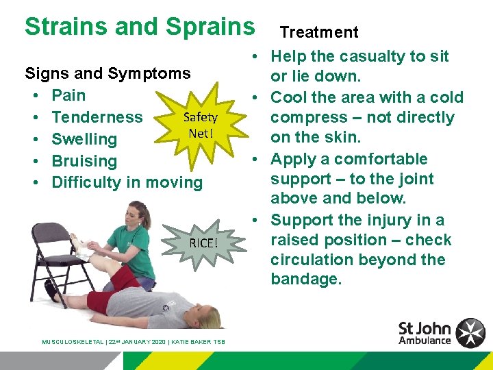 Strains and Sprains Signs and Symptoms • Pain Safety • Tenderness Net! • Swelling