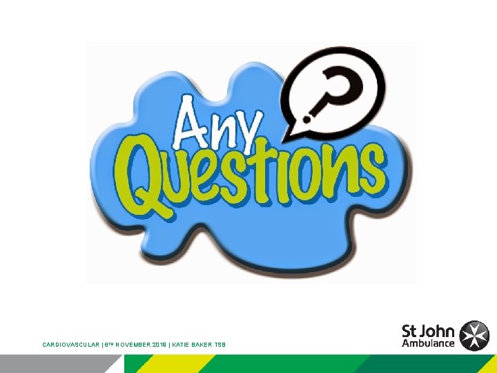 CARDIOVASCULAR | 6 TH NOVEMBER 2019 | KATIE BAKER TSB 
