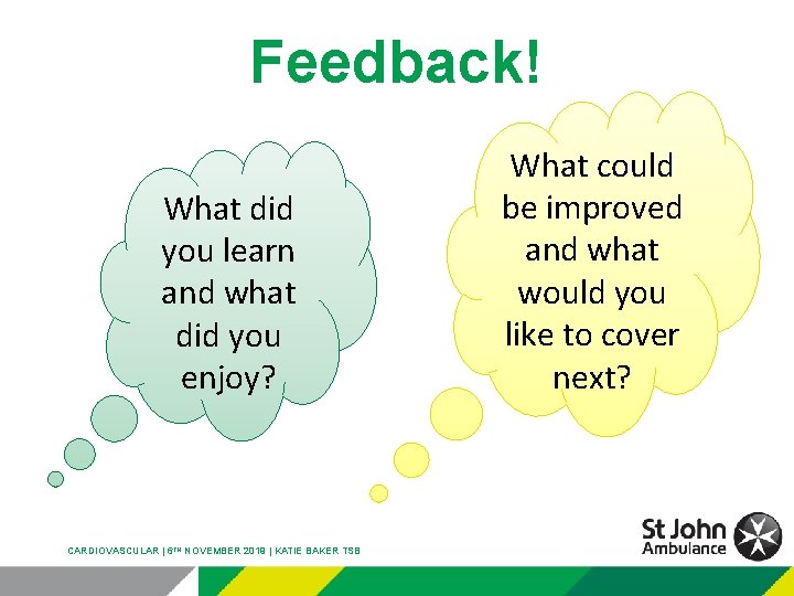 Feedback! What did you learn and what did you enjoy? CARDIOVASCULAR | 6 TH