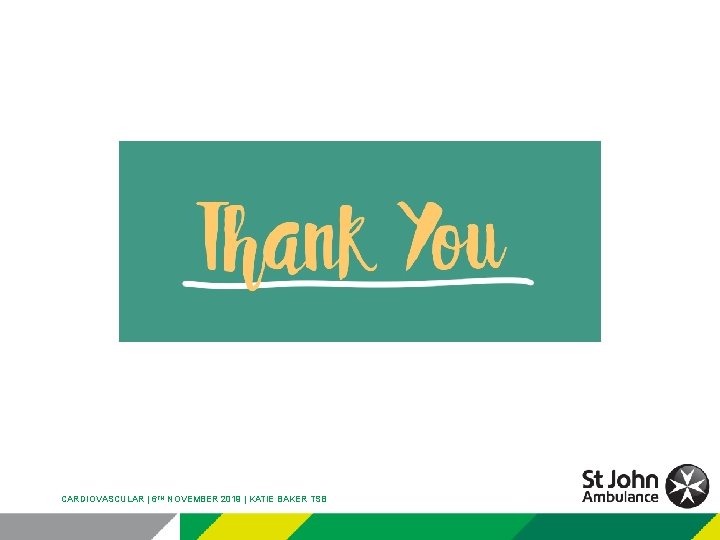 CARDIOVASCULAR | 6 TH NOVEMBER 2019 | KATIE BAKER TSB 