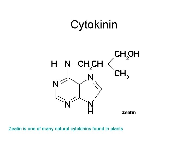 Cytokinin Zeatin is one of many natural cytokinins found in plants 