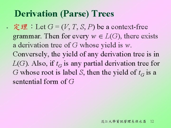Derivation (Parse) Trees § 定理：Let G = (V, T, S, P) be a context-free