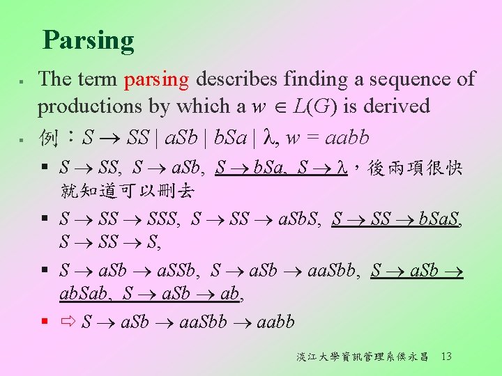 Parsing § § The term parsing describes finding a sequence of productions by which