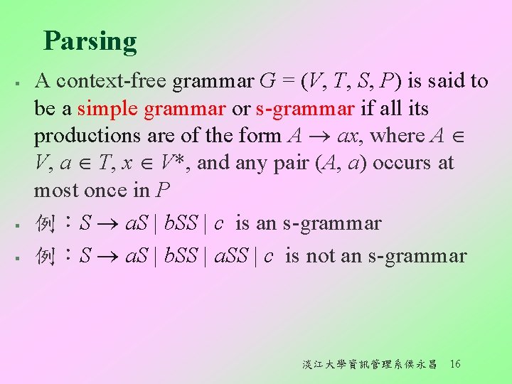 Parsing § § § A context-free grammar G = (V, T, S, P) is