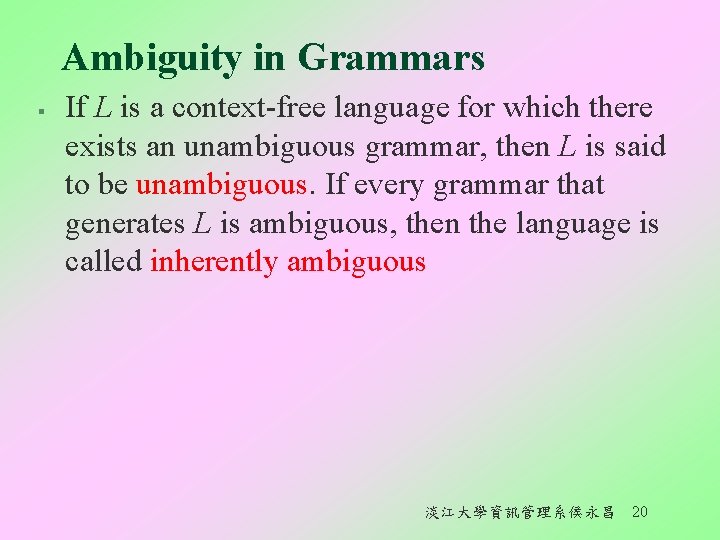 Ambiguity in Grammars § If L is a context-free language for which there exists