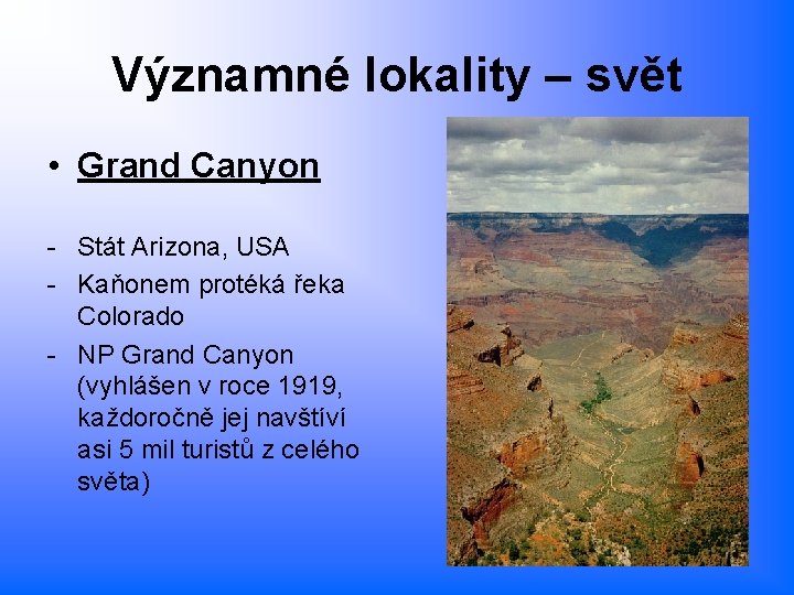 Významné lokality – svět • Grand Canyon - Stát Arizona, USA - Kaňonem protéká