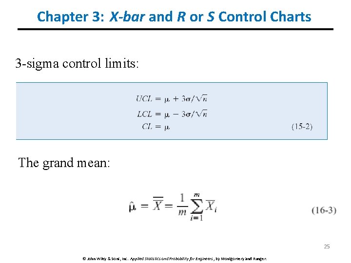 Chapter 3: X-bar and R or S Control Charts 3 -sigma control limits: The