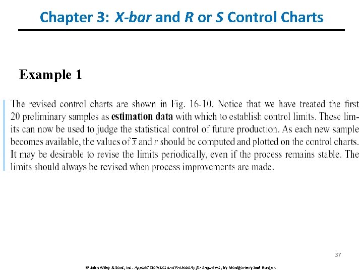 Chapter 3: X-bar and R or S Control Charts Example 1 37 © John