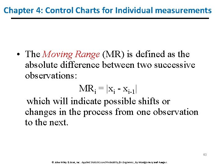 Chapter 4: Control Charts for Individual measurements • The Moving Range (MR) is defined