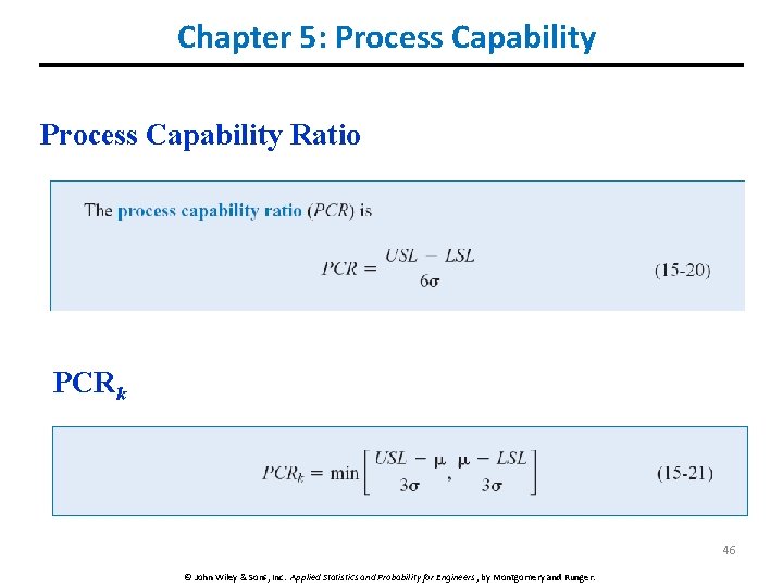 Chapter 5: Process Capability Ratio PCRk 46 © John Wiley & Sons, Inc. Applied