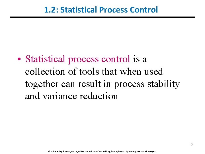 1. 2: Statistical Process Control • Statistical process control is a collection of tools